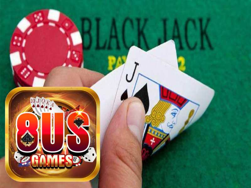 8us chia sẻ luật chơi bài blackjack dễ ăn tiền