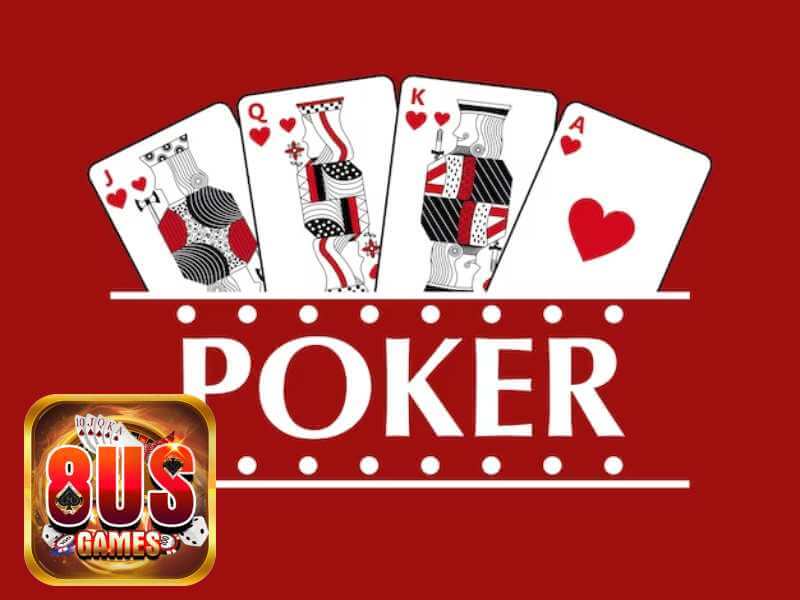 Thể Loại Poker Phổ Biến Tại Nhà Cái 8us